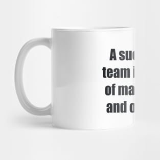 A successful team is a group of many hands and one mind Mug